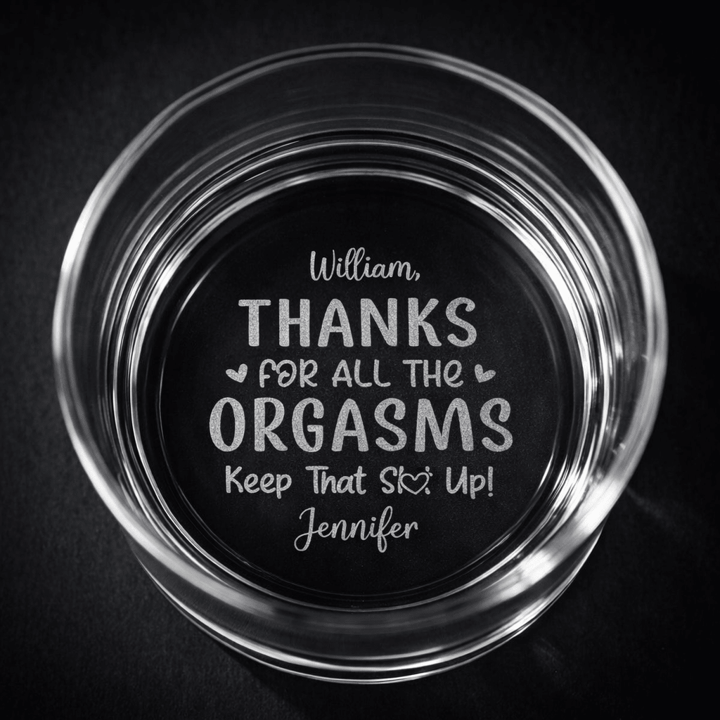 Personalised “Thanks for All the Orgasms” Engraved Glass - Pixel Burn Custom Laser Creations
