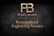 Pixel Burn Custom Laser Creations Personalised Engraving Service - Pixel Burn Custom Laser Creations