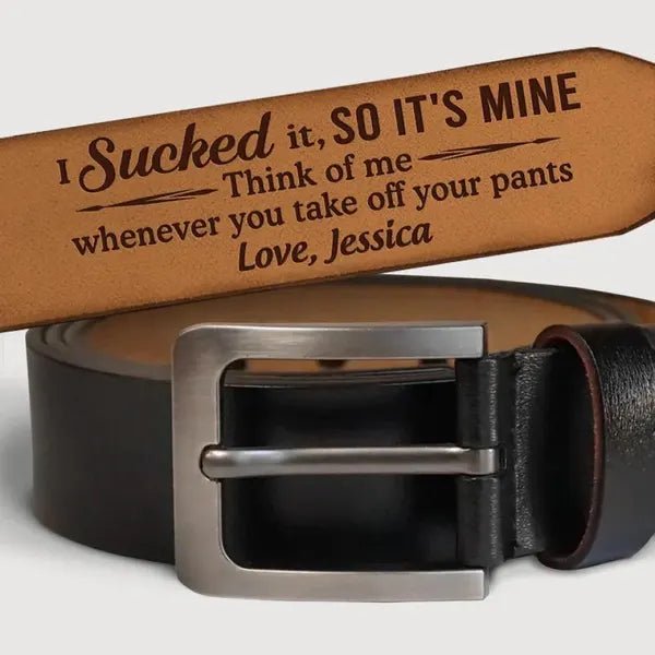 Personalised “I Sucked It, So It’s Mine” Engraved Leather Belt (18+) - Pixel Burn Custom Laser Creations