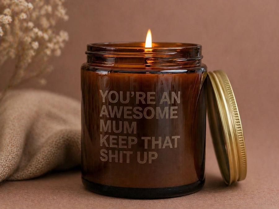 You're An Awesome Mum Candle Keep That Sh*t Up - Pixel Burn Custom Laser Creations